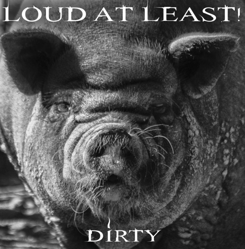 NEUE CD VON „LOUD AT LEAST !“ "Dirty"